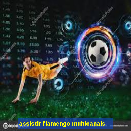 assistir flamengo multicanais